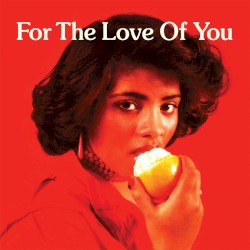 For the Love of You