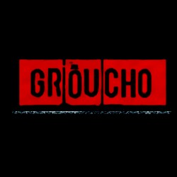GROUCHO