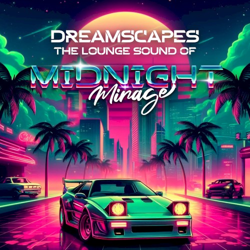 Dreamscapes: The Lounge Sound of Midnight Mirage