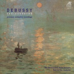 Debussy Rediscovered: Premiere Orchestral Recordings