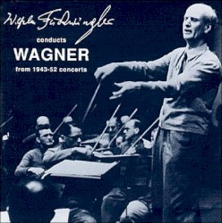 Wilhelm Furtwangler conducts Wagner from 1943-52 concerts