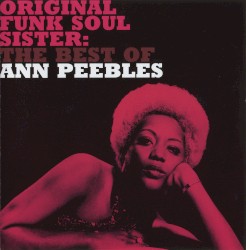 Original Funk Soul Sister: The Best of Ann Peebles