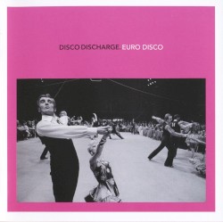 Disco Discharge: Euro Disco