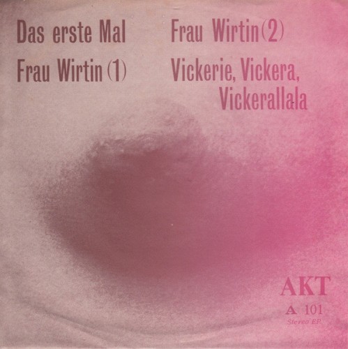 Das erste Mal / Frau Wirtin (I) / Frau Wirtin (II) / Vickerie, Vickera, Vickerallala
