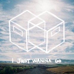 I Just Wanna Go