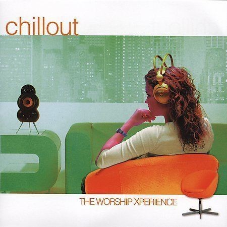 Chillout: The Worship Xperience