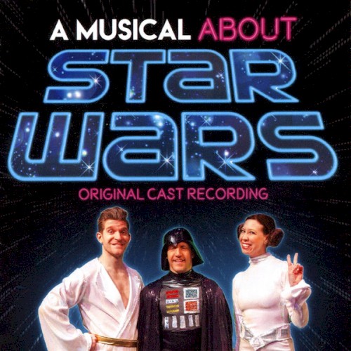 A Musical About Star Wars (Original Cast Recording)
