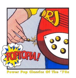 Poptopia! Power Pop Classics of the ’70s