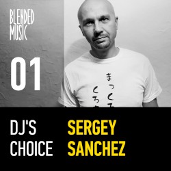 DJ’s Choice 01: Sergey Sanchez