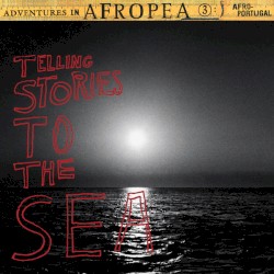 Adventures in Afropea 3: Telling Stories to the Sea