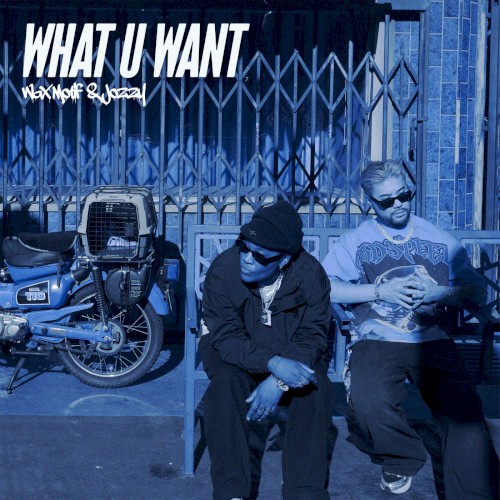 What U Want