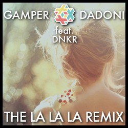 La La La (GAMPER & DADONI feat. DNKR Remix)