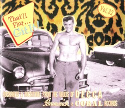 That’ll Flat… Git It! Vol. 32: Rockabilly & Rock ’n’ Roll From the Vaults of Decca, Brunswick & Coral Records