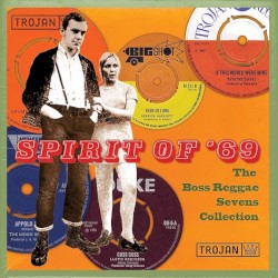 Spirit Of '69 - The Boss Reggae Sevens Collection