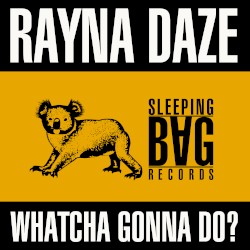 Whatcha Gonna Do?