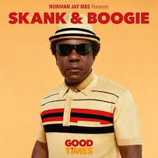 Norman Jay MBE Presents Skank & Boogie (Good Times)