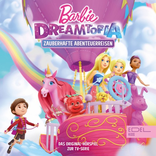 Barbie Dreamtopia: Folge 1: Zauberhafte Abenteuerreisen - Das Original-Hörspiel zur TV-Serie