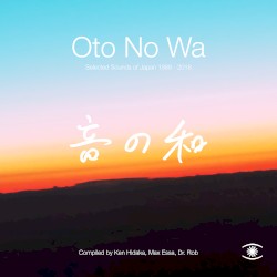 Oto No Wa: Selected Sounds of Japan 1988-2018