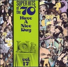 Super Hits of the ’70s: Have a Nice Day, Vol. 17