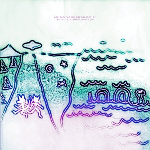 The Bizarro Misadventures of Cpektir & Minimal_Drone*GRL
