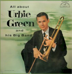 All About Urbie Green and His Big Band