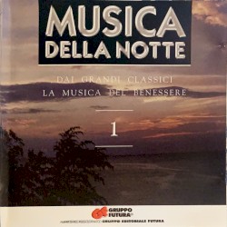 Musica della notte: Dai grandi classici la musica del benessere 1