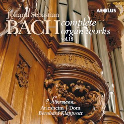 Complete Organ Works played on Silbermann organs Vol. 18