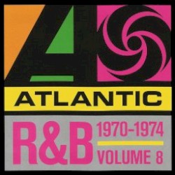 Atlantic R&B 1947-1974, Vol. 8: 1970-1974