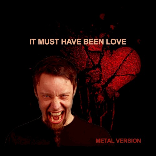 It Must Have Been Love (Metal Version)