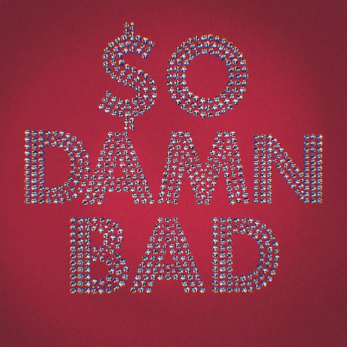 so damn BAD