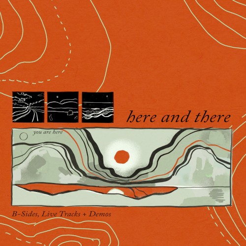 Here and There: B-Sides, Live Tracks + Demos