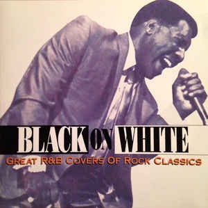 Black On White: Great R&B Covers Of Rock Classics
