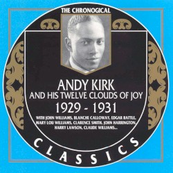 The Chronological Classics: Andy Kirk and His Twelve Clouds of Joy 1929-1931