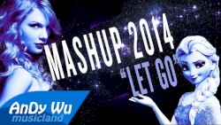 Mashup 2014 "Let Go"