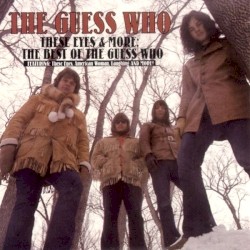 These Eyes & More: The Best of The Guess Who