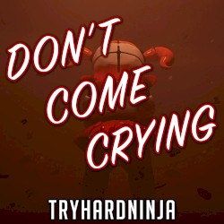 Don’t Come Crying