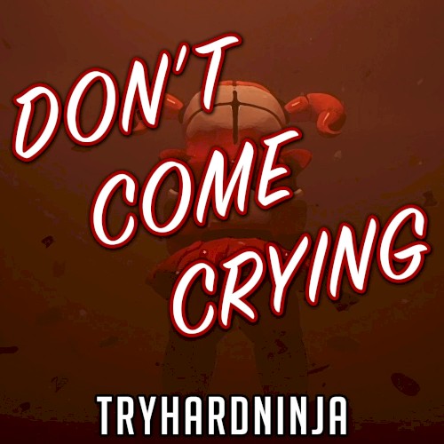Don’t Come Crying
