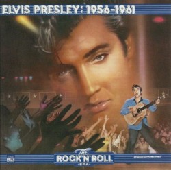 The Rock ’n’ Roll Era: Elvis Presley: 1956–1961