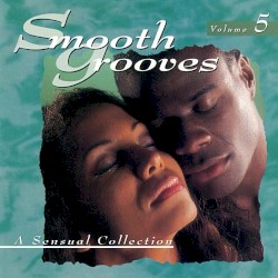 Smooth Grooves: A Sensual Collection, Volume 5