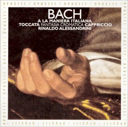 A la maniera italiana (Toccata • Fantasia cromatica • Cappriccio)