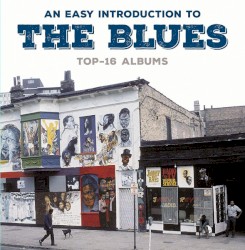 An Easy Introduction to the Blues (Top-16 Albums)