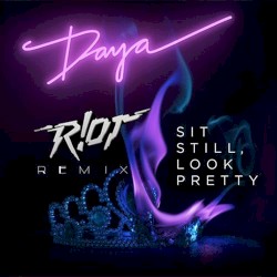 Sit Still, Look Pretty (R!OT remix)