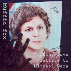 Writing love letters to Michael Cera