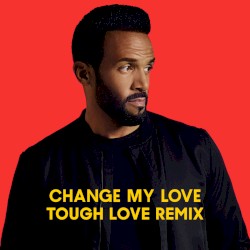 Change My Love (Tough Love remix)
