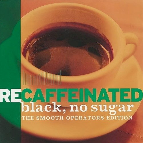 Recaffeinated Black, No Sugar (The Smooth Operators Edition)