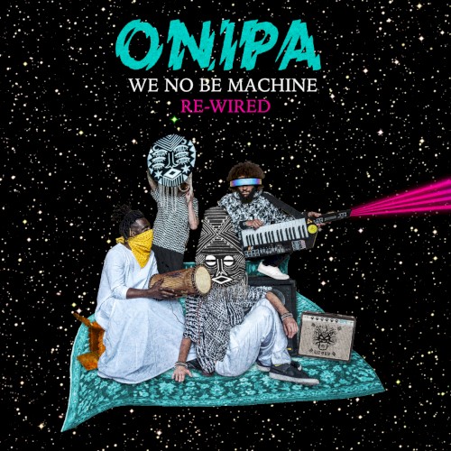 We No Be Machine: Rewired