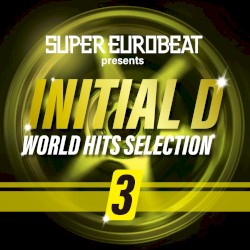 Super Eurobeat Presents Initial D World Hits Selection 3