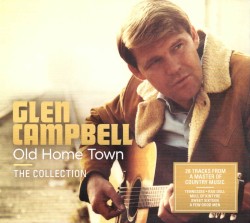 Glen Campbell – Old Home Town - The Collection