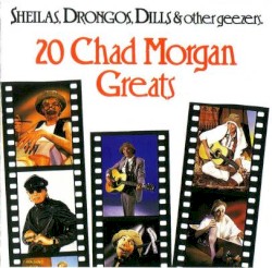 Sheilas, Drongos, Dills & Other Geezers: 20 Chad Morgan Greats