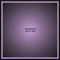 Ephemeral Edits 002